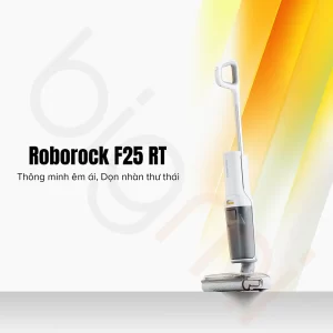 MÁY HÚT BỤI LAU NHÀ ROBOROCK F25 RT-GIẢI PHÁP LÀM SẠCH TOÀN DIỆN