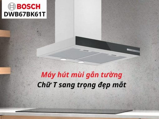 may hut mui bosch dwb67bk61t - Máy hút mùi BOSCH DWB67BK61T