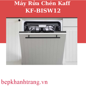 MÁY RỬA CHÉN BÁT ÂM TỦ KAFF KF-BISW12 MỚI NHẤT 2022 TẶNG QUÀ TRI ÂN NHẬP KHẨU CHÂU ÂU