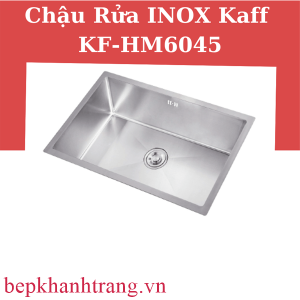 CHẬU RỬA INOX KAFF KF-HM6045