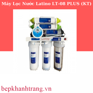 MÁY LỌC NƯỚC CAO CẤP LATINO LT-08 PLUS (KT)