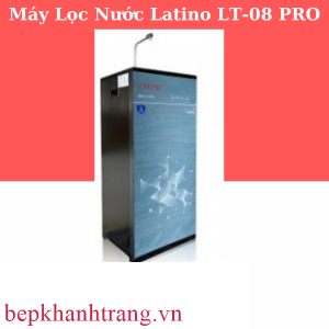MÁY LỌC NƯỚC CAO CẤP LATINO LT-08 PRO