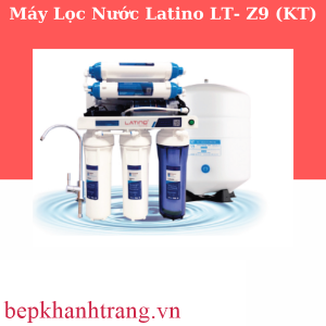 MÁY LỌC NƯỚC CAO CẤP LATINO LT- Z9 (KT)