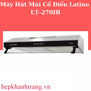 MÁY HÚT KHỬ MÙI LATINO LT-270IB