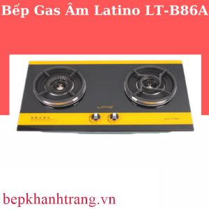 Bếp gas Âm Latino LT-B86A