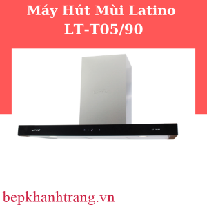 MÁY HÚT MÙI LATINO LT- T05/90