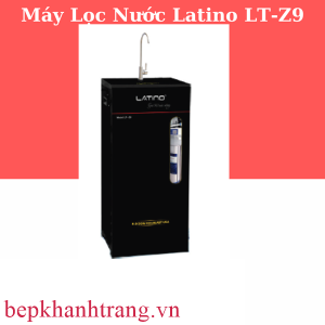 MÁY LỌC NƯỚC CAO CẤP LATINO LT-Z9