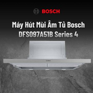 may hut mui bosch dfs097a51b11 - Máy hút mùi Bosch DFS097A51B